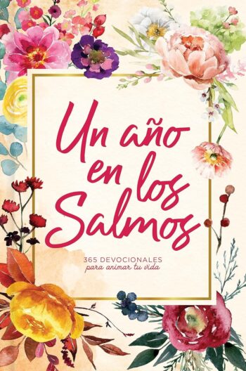 Un Año en los Salmos – 365 Devocionales Diarios con Ilustraciones Inspiradoras y Toque Femenino