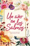 Un Año en los Salmos – 365 Devocionales Diarios con Ilustraciones Inspiradoras y Toque Femenino