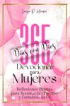 365 Días, 365 Oportunidades para Acercarte Más a Dios – Devocionales Cortos y Profundos para Mujeres con Vida Activa